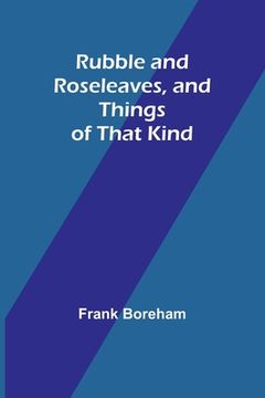 portada Rubble and Roseleaves, and Things of That Kind (en Inglés)