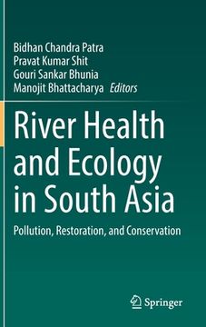 portada River Health and Ecology in South Asia: Pollution, Restoration, and Conservation (en Inglés)