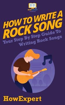 portada How To Write a Rock Song: Your Step-By-Step Guide To Writing Rock Songs (in English)