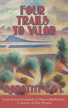 portada Four Trails to Valor: From Ancient Footprints to Modern Battlefields, A Journey of Four Peoples