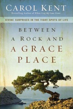 portada Between a Rock and a Grace Place: Divine Surprises in the Tight Spots of Life (en Inglés)
