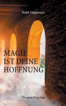 portada Magie ist Deine Hoffnung: Die Graue Ring-Saga (German Edition) [Soft Cover ] (in German)