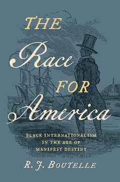 portada The Race for America: Black Internationalism in the Age of Manifest Destiny (in English)