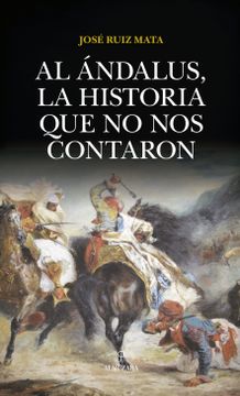 portada Al Ándalus, la Historia que no nos Contaron (in Spanish)