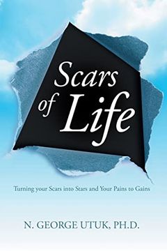 portada Scars of Life: Turning Your Scars Into Stars and Your Pains to Gains 