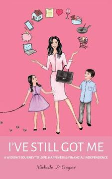 portada I've Still Got Me: A Widow's Journey to Love, Happiness & Financial Independence