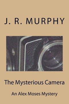 portada The Mysterious Camera: Al Alex Moses Mystery (en Inglés)