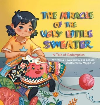 portada The Miracle of the Ugly Little Sweater: A Tale of Redemption (en Inglés)