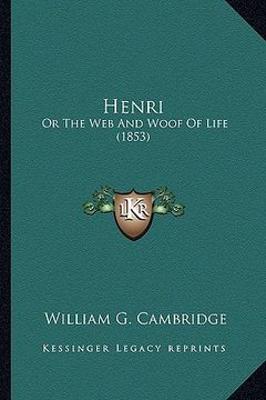 portada henri: or the web and woof of life (1853) (en Inglés)