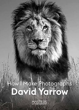 portada David Yarrow: How i Make Photographs (Masters of Photography) 