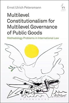 portada Multilevel Constitutionalism for Multilevel Governance of Public Goods: Methodology Problems in International Law