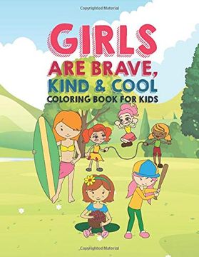 portada Girls are Brave Kind & Cool Coloring Book for Kids: 25 fun Large Coloring Pages Showing Boys as Super Cool Kind & Brave in Very Inspiring and Positive Ways to Build Confidence Perfect for Young Kids 