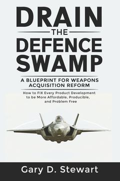 portada Drain the Defence Swamp: A Blueprint for Weapons Acquisition Reform - How to FIX every Product Development to be more Affordable, Producible an (in English)