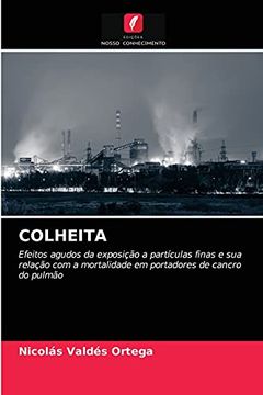 portada Harvesting: Efeitos Agudos da Exposição a Partículas Finas e sua Relação com a Mortalidade em Portadores de Cancro do Pulmão (en Portugués)