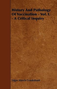 portada history and pathology of vaccination - vol. i. - a critical inquiry