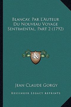 portada Blancay, Par L'Auteur Du Nouveau Voyage Sentimental, Part 2 (1792) (en Francés)