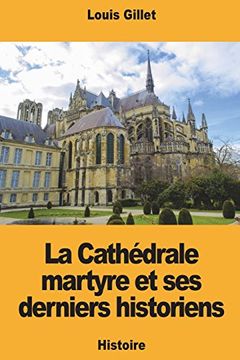portada La Cathédrale Martyre et ses Derniers Historiens (en Francés)