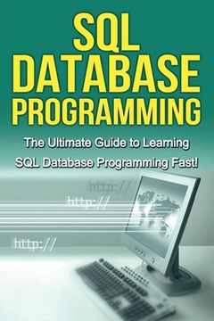 portada SQL Database Programming: The Ultimate Guide to Learning SQL Database Programming Fast!