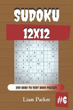 portada Sudoku 12x12 - 200 Hard to Very Hard Puzzles vol.6 (en Inglés)