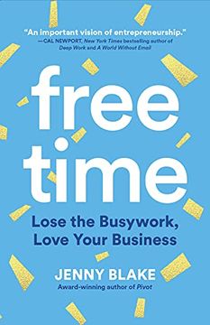 portada Free Time: Lose the Busywork, Love Your Business 