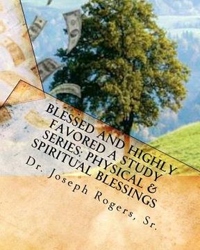 portada blessed and highly favored: a study series (physical & spiritual blessings) (in English)