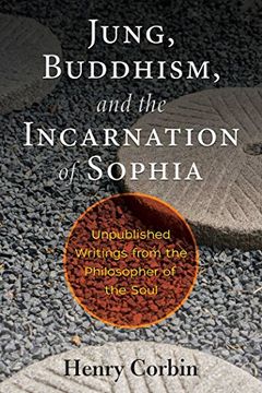 portada Jung, Buddhism, and the Incarnation of Sophia: Unpublished Writings From the Philosopher of the Soul 
