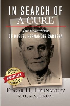 portada In Search of a Cure: The Redemption of Miguel Hernandez Cabrera (en Inglés)