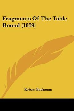 portada fragments of the table round (1859) (in English)