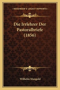 portada Die Irrlehrer Der Pastoralbriefe (1856) (en Alemán)