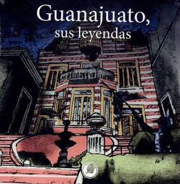 portada Guanajuato, sus Leyendas