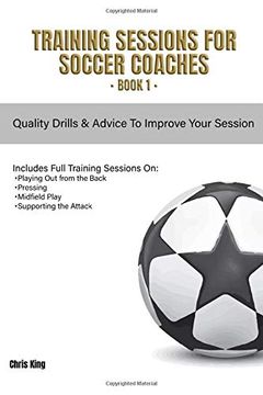 portada Training Sessions for Soccer Coaches Book 1: Quality Drills and Advice to Improve Your Sessions (in English)