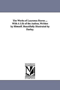 portada the works of laurence sterne ... with a life of the author, written by himself. beautifully illustrated by darley. (en Inglés)