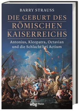 portada Die Geburt des Römischen Kaiserreichs. Antonius, Kleopatra, Octavian und die Schlacht bei Actium (in German)