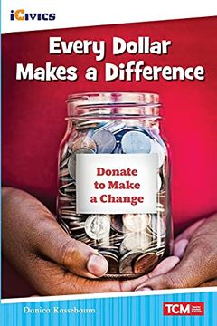 portada Every Dollar Makes a Difference: Donate to Make a Change (Icivics) 