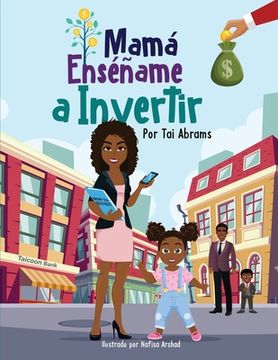 portada Mamá Enséñame a Invertir (Teach Me How to Invest Mommy) (Spanish Edition) (in Spanish)