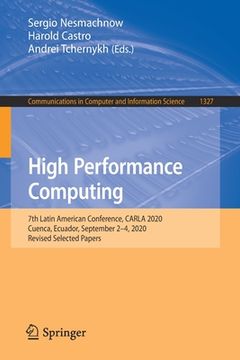 portada High Performance Computing: 7th Latin American Conference, Carla 2020, Cuenca, Ecuador, September 2-4, 2020, Revised Selected Papers