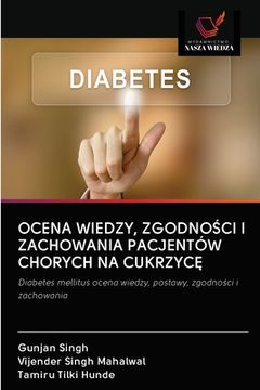 portada Ocena Wiedzy, ZgodnoŚci I Zachowania Pacjentów Chorych Na CukrzycĘ (in Polaco)