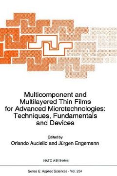 portada multicomponent and multilayered thin films for advanced microtechnologies: techniques, fundamentals and devices