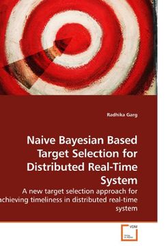 portada Naive Bayesian Based Target Selection for Distributed Real-Time System: A new target selection approach for achieving timeliness in distributed real-time system