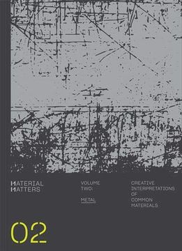 portada Material Matters: Metal: Creative Interpretations of Common Materials (in English)