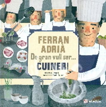 portada Ferran Adrià: De gran vull ser... cuiner! (en Catalá)