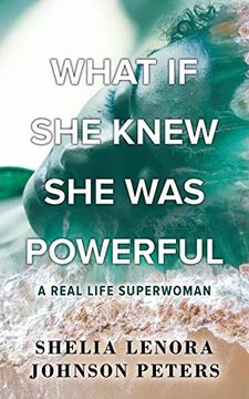 portada What if she Knew she was Powerful: A Real Life Superwoman (en Inglés)
