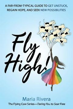 portada Fly High!: A far-from-typical guide to get unstuck, regain hope, and seek new possibilities (in English)