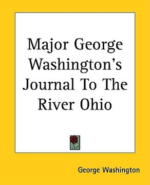 portada major george washington's journal to the river ohio (en Inglés)