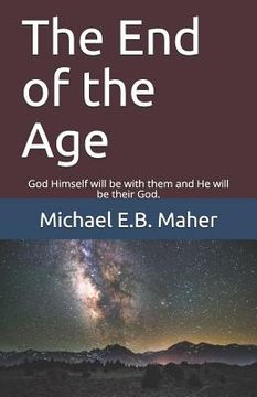 portada The End of the Age: God Himself will be with them and He will be their God.