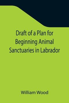 portada Draft of a Plan for Beginning Animal Sanctuaries in Labrador (in English)