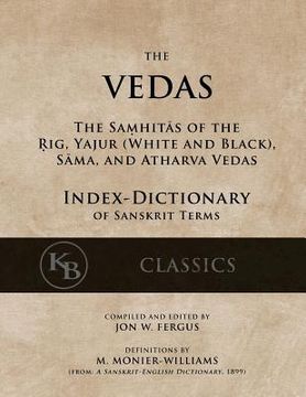 portada The Vedas (Index-Dictionary): For the Samhitas of the Rig, Yajur, Sama, and Atharva [Single Volume, Unabridged] (en Inglés)