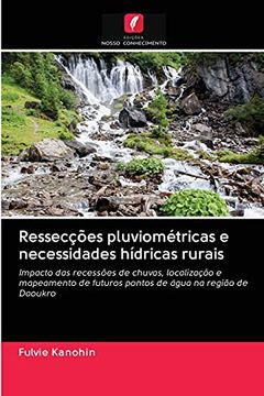 portada Ressecções Pluviométricas e Necessidades Hídricas Rurais: Impacto das Recessões de Chuvas, Localização e Mapeamento de Futuros Pontos de Água na Região de Daoukro (en Portugués)