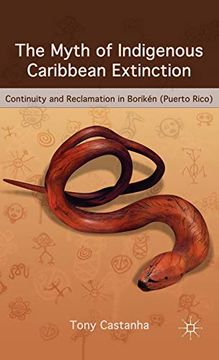 portada The Myth of Indigenous Caribbean Extinction: Continuity and Reclamation in Boriken (Puerto Rico) (en Inglés)
