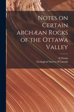 portada Notes on Certain Archæan Rocks of the Ottawa Valley [microform] (en Inglés)